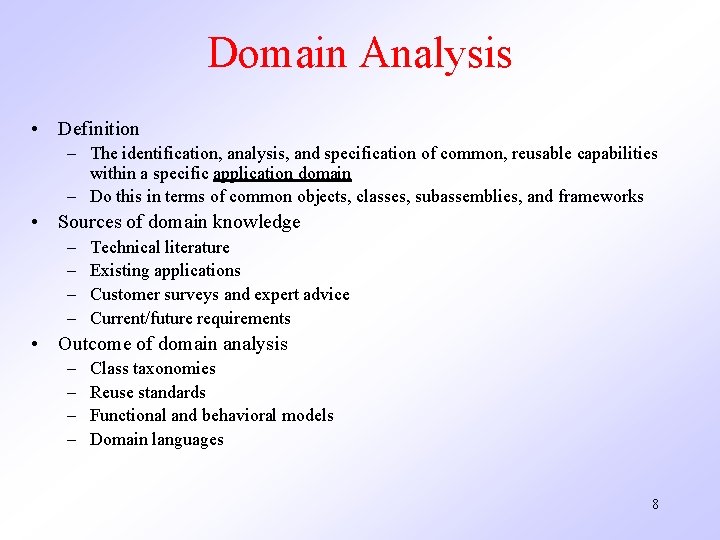 Domain Analysis • Definition – The identification, analysis, and specification of common, reusable capabilities