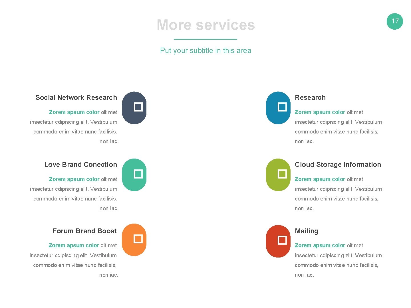More services 17 Put your subtitle in this area Social Network Research Zorem apsum