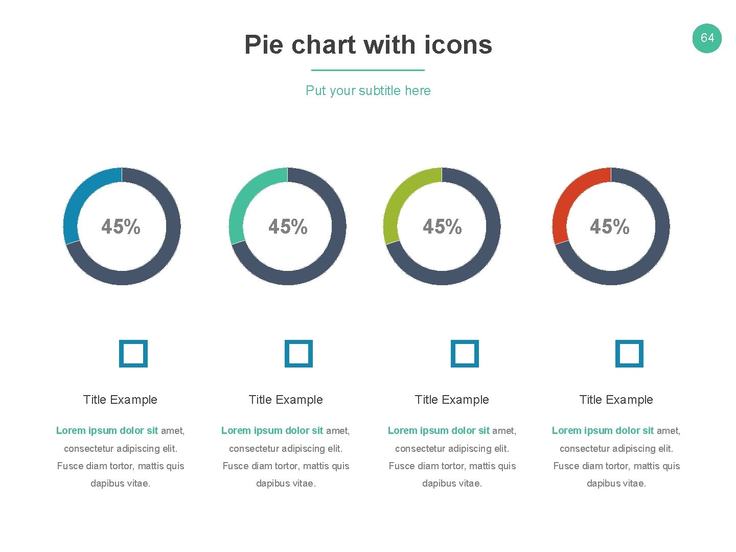 Pie chart with icons 64 Put your subtitle here 45% � Title Example Lorem