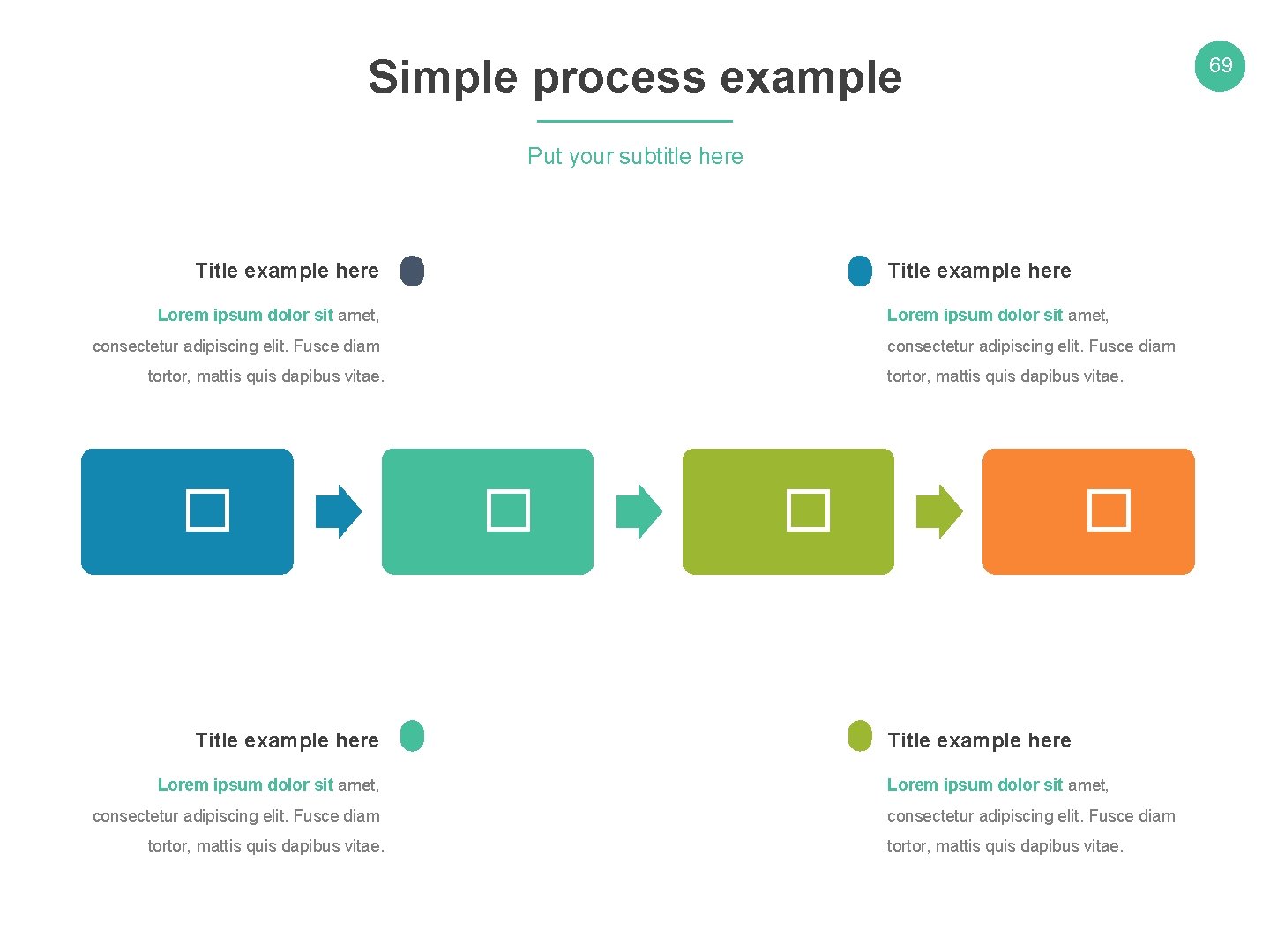 Simple process example 69 Put your subtitle here Title example here Lorem ipsum dolor