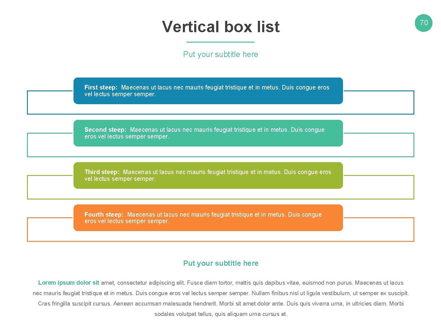 Vertical box list Put your subtitle here First steep: Maecenas ut lacus nec mauris