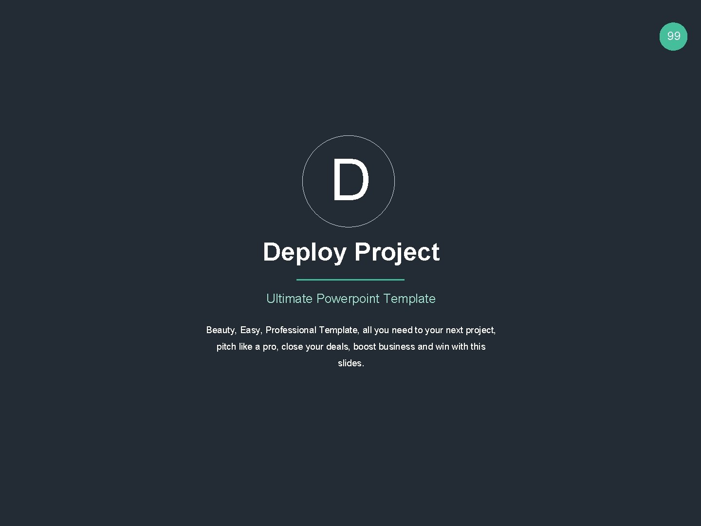 99 D Deploy Project Ultimate Powerpoint Template Beauty, Easy, Professional Template, all you need