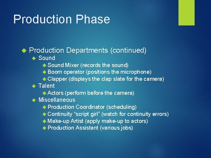 Production Phase Production Departments (continued) Sound Mixer (records the sound) Boom operator (positions the