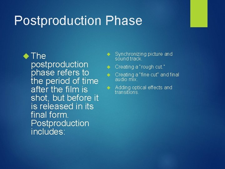 Postproduction Phase The postproduction phase refers to the period of time after the film