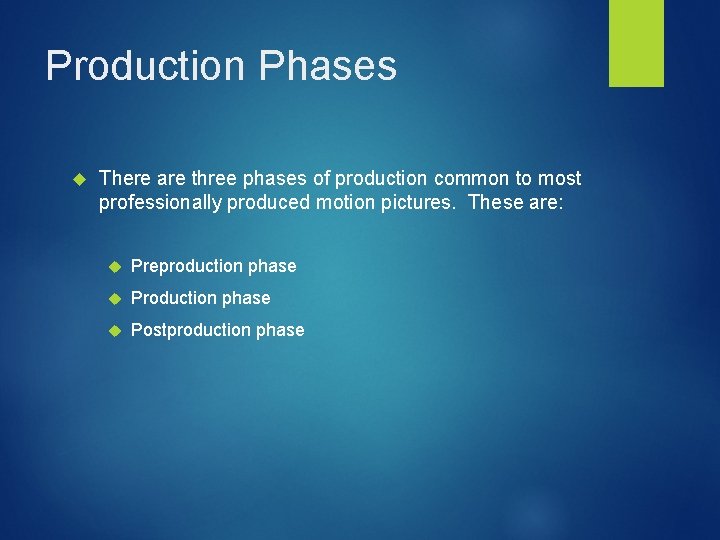 Production Phases There are three phases of production common to most professionally produced motion