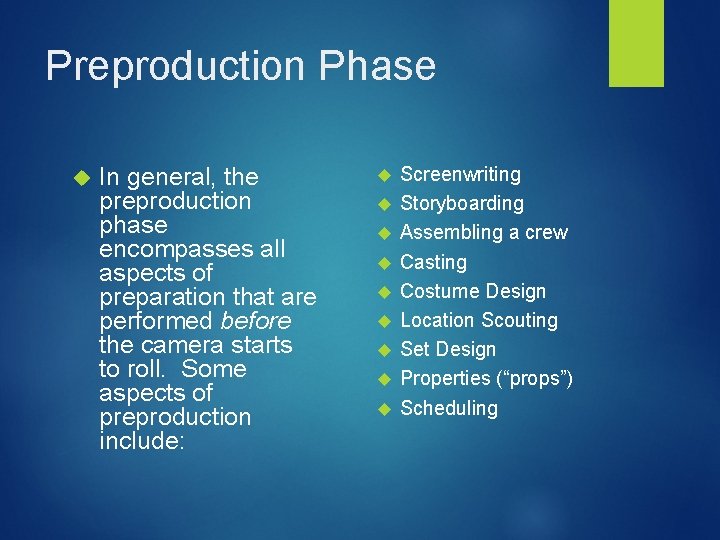 Preproduction Phase In general, the preproduction phase encompasses all aspects of preparation that are