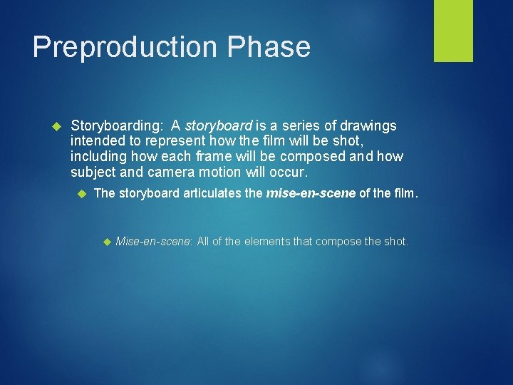 Preproduction Phase Storyboarding: A storyboard is a series of drawings intended to represent how