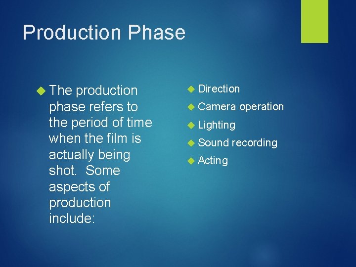 Production Phase The production phase refers to the period of time when the film