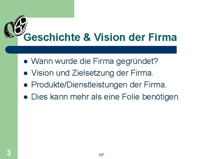 Geschichte & Vision der Firma l l 3 Wann wurde die Firma gegründet? Vision
