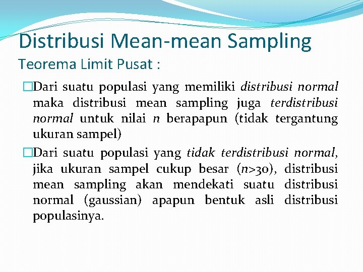 Distribusi Mean-mean Sampling Teorema Limit Pusat : �Dari suatu populasi yang memiliki distribusi normal