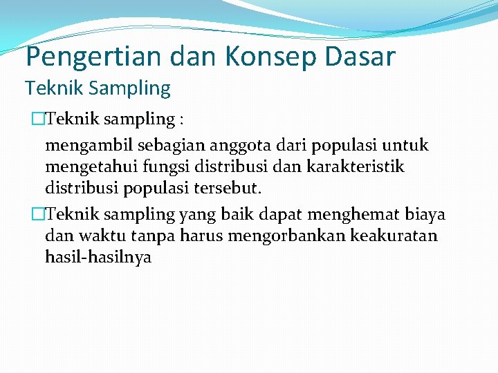 Pengertian dan Konsep Dasar Teknik Sampling �Teknik sampling : mengambil sebagian anggota dari populasi