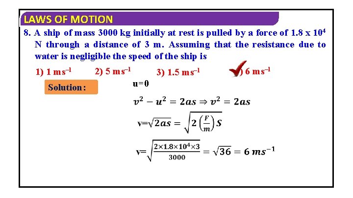 LAWS OF MOTION 8. A ship of mass 3000 kg initially at rest is