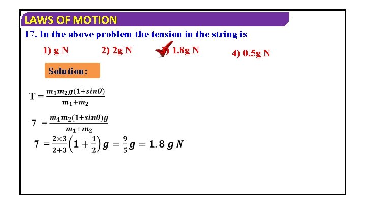 LAWS OF MOTION 17. In the above problem the tension in the string is