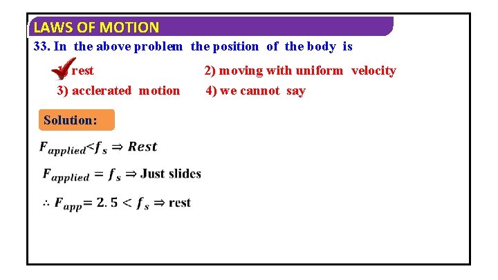 LAWS OF MOTION 33. In the above problem the position of the body is