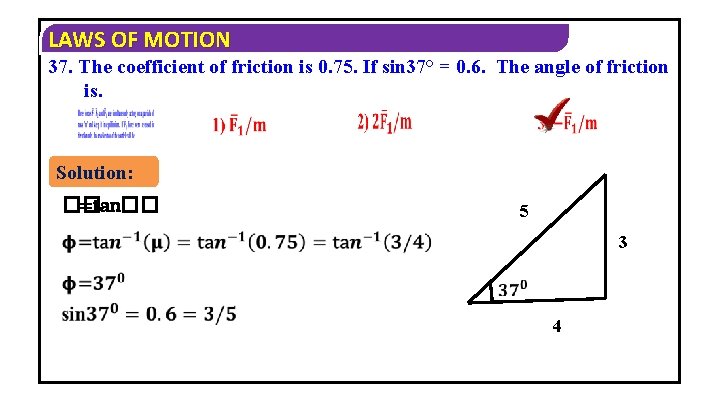 LAWS OF MOTION 37. The coefficient of friction is 0. 75. If sin 37°