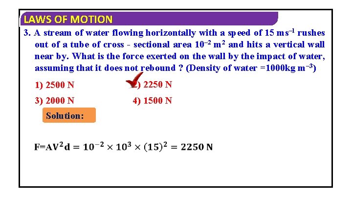 LAWS OF MOTION 3. A stream of water flowing horizontally with a speed of