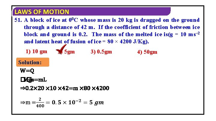 LAWS OF MOTION 51. A block of ice at 00 C whose mass is