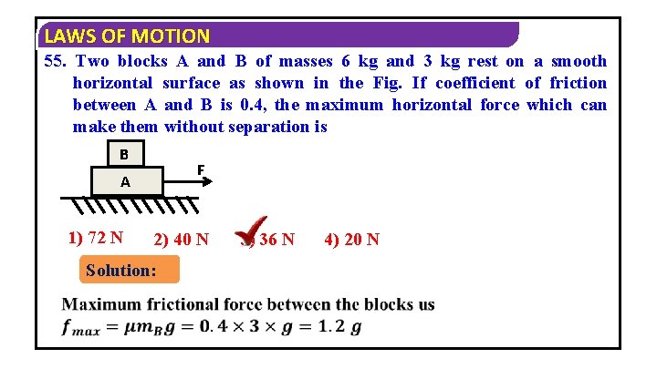 LAWS OF MOTION 55. Two blocks A and B of masses 6 kg and