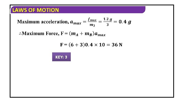 LAWS OF MOTION KEY: 3 