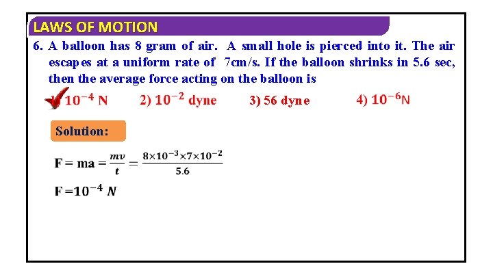 LAWS OF MOTION 6. A balloon has 8 gram of air. A small hole