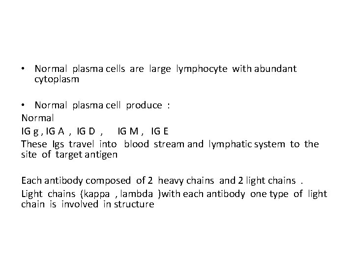 • Normal plasma cells are large lymphocyte with abundant cytoplasm • Normal plasma • Normal plasma cells are large lymphocyte with abundant cytoplasm • Normal plasma