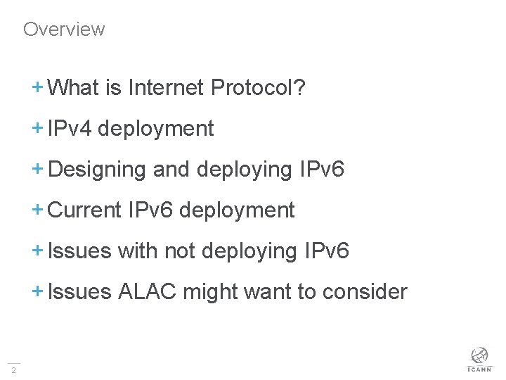 Overview + What is Internet Protocol? + IPv 4 deployment + Designing and deploying