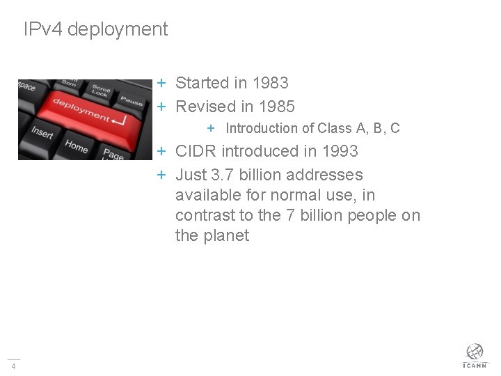 IPv 4 deployment + Started in 1983 + Revised in 1985 + Introduction of
