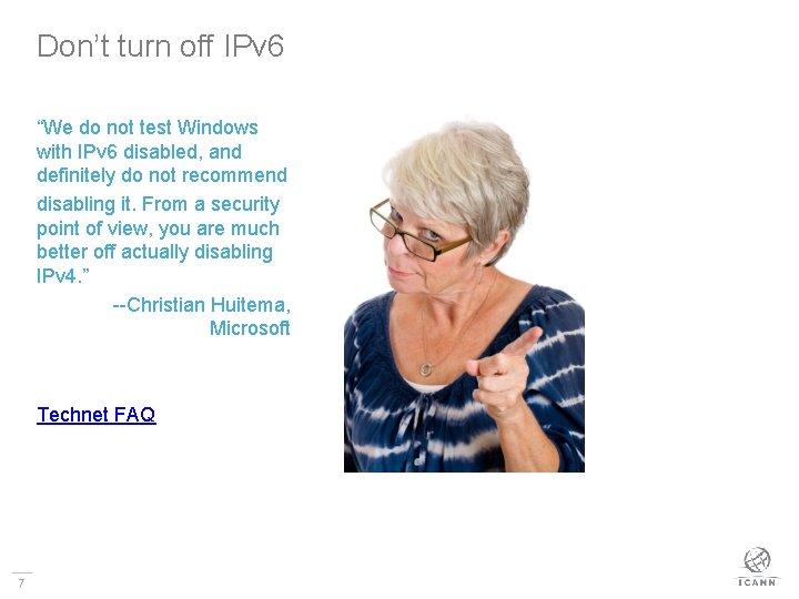 Don’t turn off IPv 6 “We do not test Windows with IPv 6 disabled,