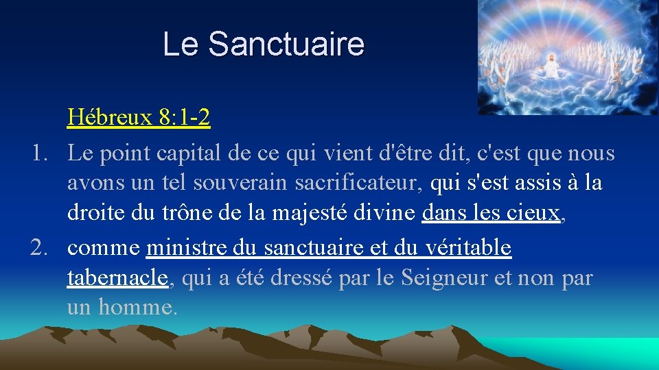 Le Sanctuaire Hébreux 8: 1 -2 1. Le point capital de ce qui vient