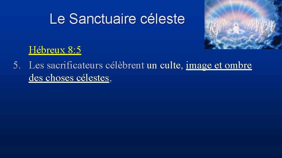 Le Sanctuaire céleste Hébreux 8: 5 5. Les sacrificateurs célèbrent un culte, image et