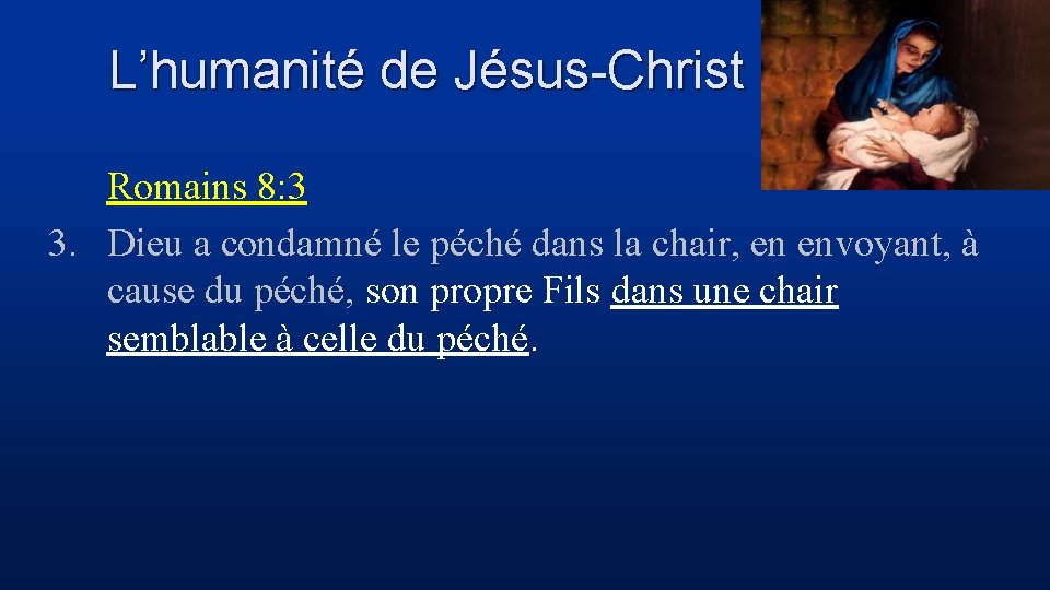 L’humanité de Jésus-Christ Romains 8: 3 3. Dieu a condamné le péché dans la