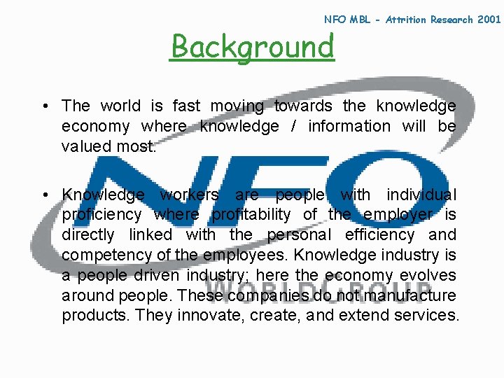 NFO MBL - Attrition Research 2001 Background • The world is fast moving towards
