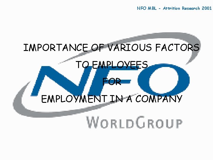 NFO MBL - Attrition Research 2001 IMPORTANCE OF VARIOUS FACTORS TO EMPLOYEES FOR EMPLOYMENT