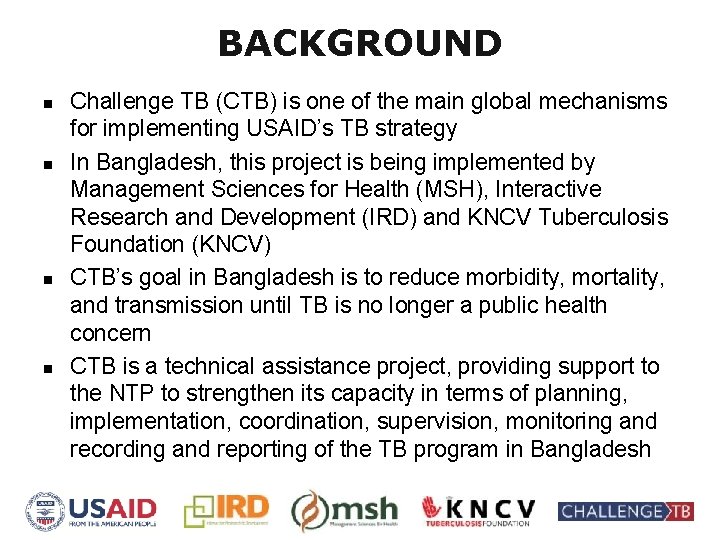 BACKGROUND n n Challenge TB (CTB) is one of the main global mechanisms for