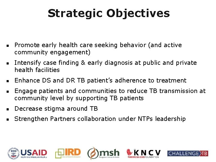 Strategic Objectives n n Promote early health care seeking behavior (and active community engagement)