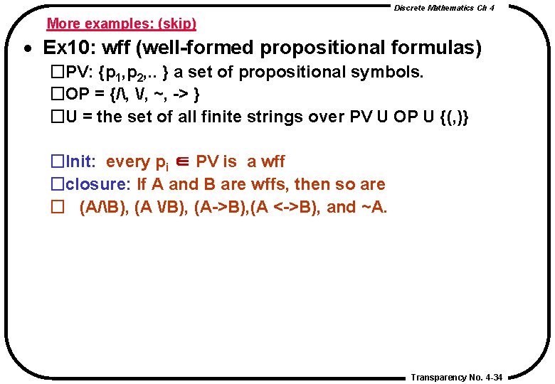 Discrete Mathematics Ch 4 More examples: (skip) · Ex 10: wff (well-formed propositional formulas) Discrete Mathematics Ch 4 More examples: (skip) · Ex 10: wff (well-formed propositional formulas)