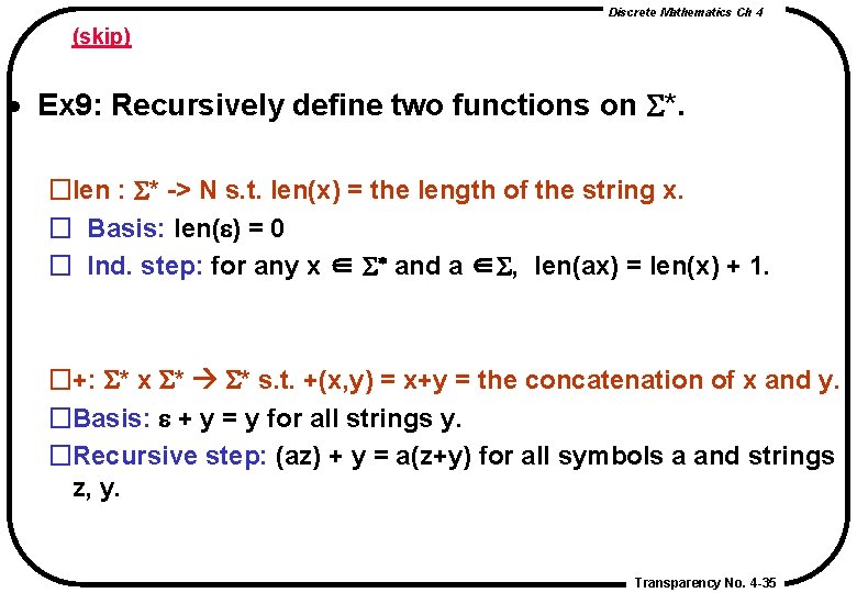 Discrete Mathematics Ch 4 (skip) · Ex 9: Recursively define two functions on S*. Discrete Mathematics Ch 4 (skip) · Ex 9: Recursively define two functions on S*.