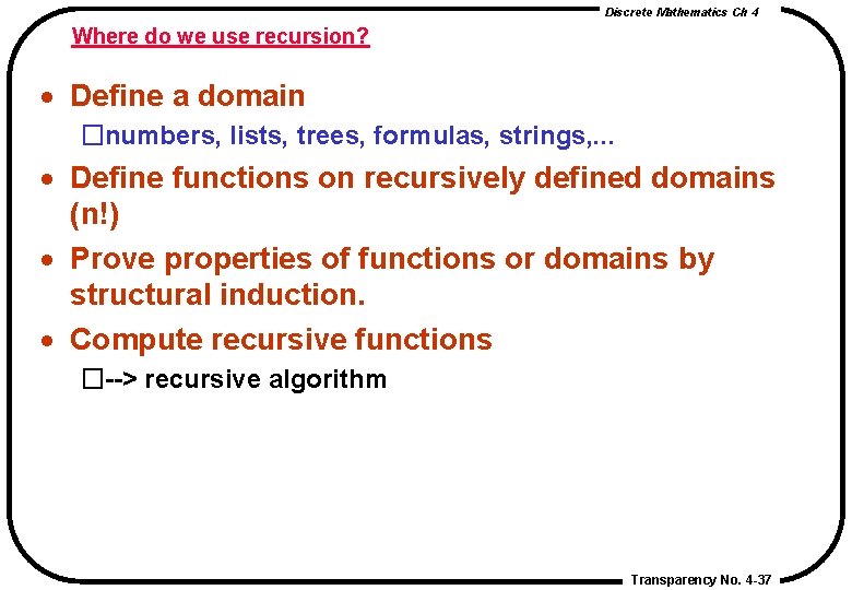Discrete Mathematics Ch 4 Where do we use recursion? · Define a domain �numbers, Discrete Mathematics Ch 4 Where do we use recursion? · Define a domain �numbers,