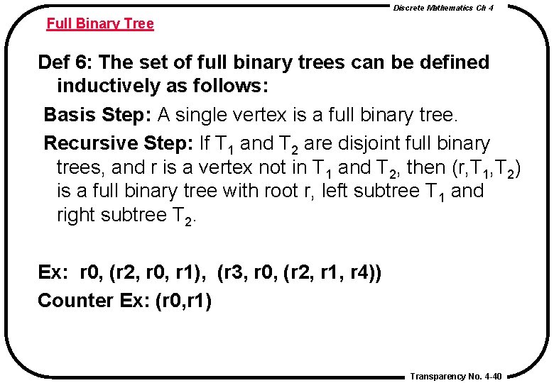 Discrete Mathematics Ch 4 Full Binary Tree Def 6: The set of full binary Discrete Mathematics Ch 4 Full Binary Tree Def 6: The set of full binary