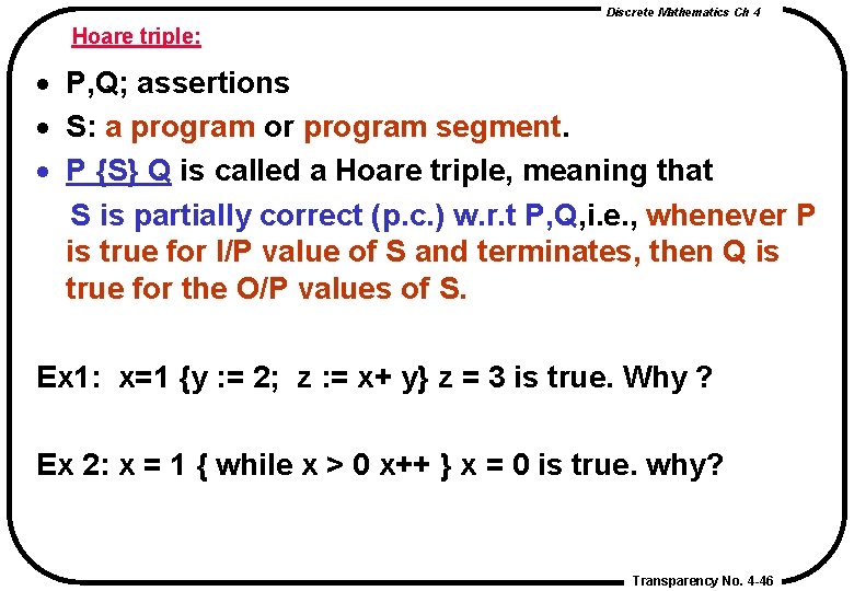 Discrete Mathematics Ch 4 Hoare triple: · P, Q; assertions · S: a program Discrete Mathematics Ch 4 Hoare triple: · P, Q; assertions · S: a program