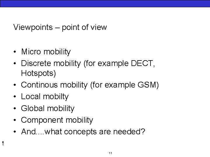 Viewpoints – point of view Jo 99 • Micro mobility • Discrete mobility (for