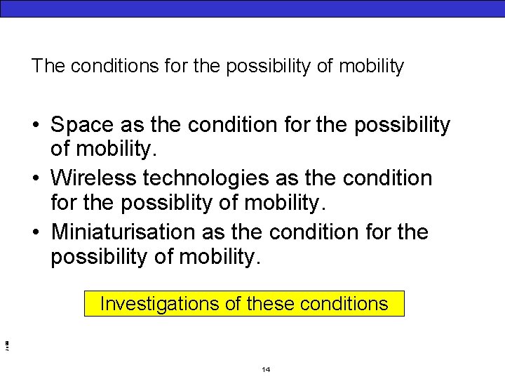 The conditions for the possibility of mobility • Space as the condition for the