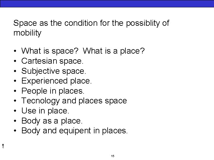 Space as the condition for the possiblity of mobility What is space? What is