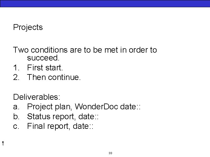 Projects Two conditions are to be met in order to succeed. 1. First start.