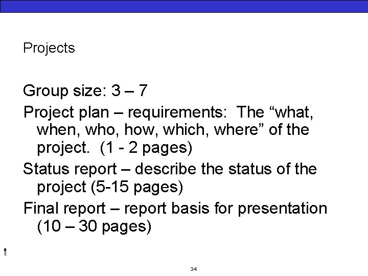 Projects Jo 99 Group size: 3 – 7 Project plan – requirements: The “what,