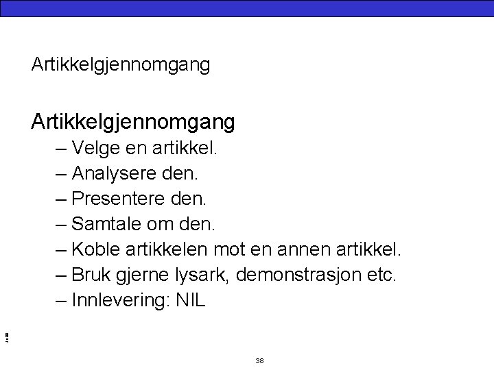 Artikkelgjennomgang Jo 99 – Velge en artikkel. – Analysere den. – Presentere den. –