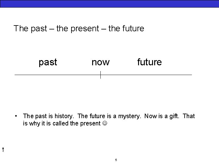 The past – the present – the future past now future Jo 99 •