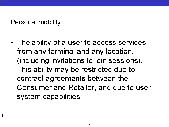 Personal mobility Jo 99 • The ability of a user to access services from