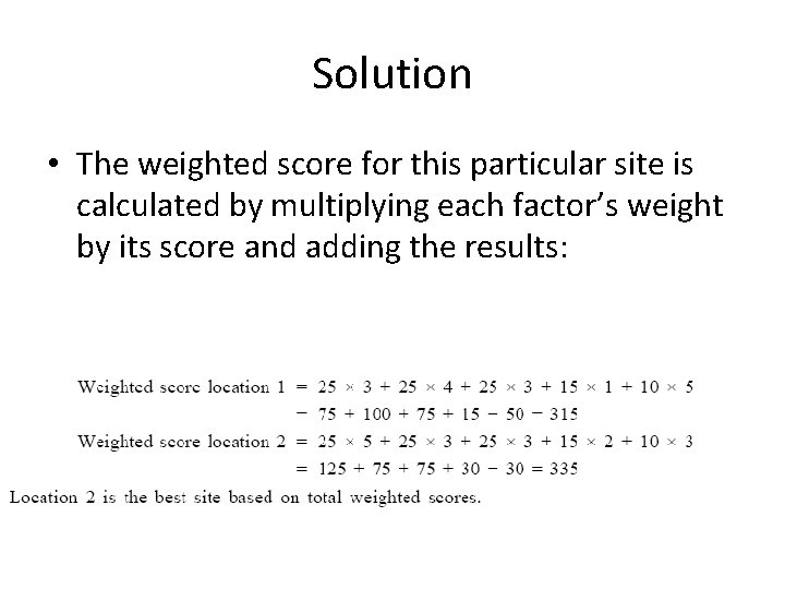 Solution • The weighted score for this particular site is calculated by multiplying each