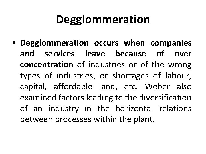 Degglommeration • Degglommeration occurs when companies and services leave because of over concentration of